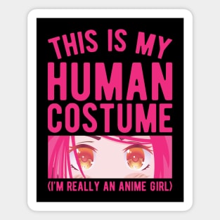 This is my human costume I'm really an anime girl Halloween Magnet